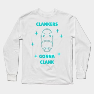 Clankers Gonna Clank | Star Wars Long Sleeve T-Shirt